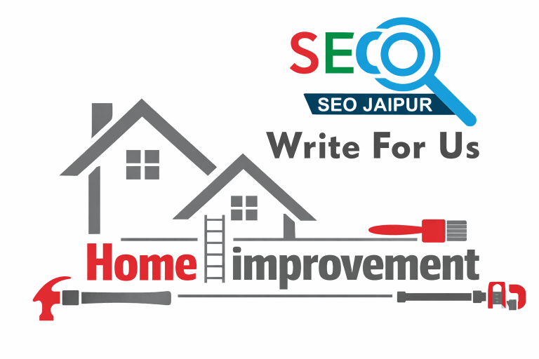 Write For Us: Home Improvement & Interior Design